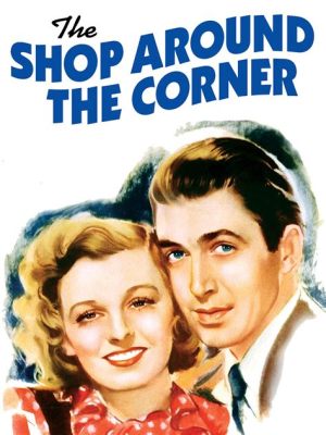 The Shop Around the Corner!  A Charming Tale of Romance and Rivalries in Budapest!